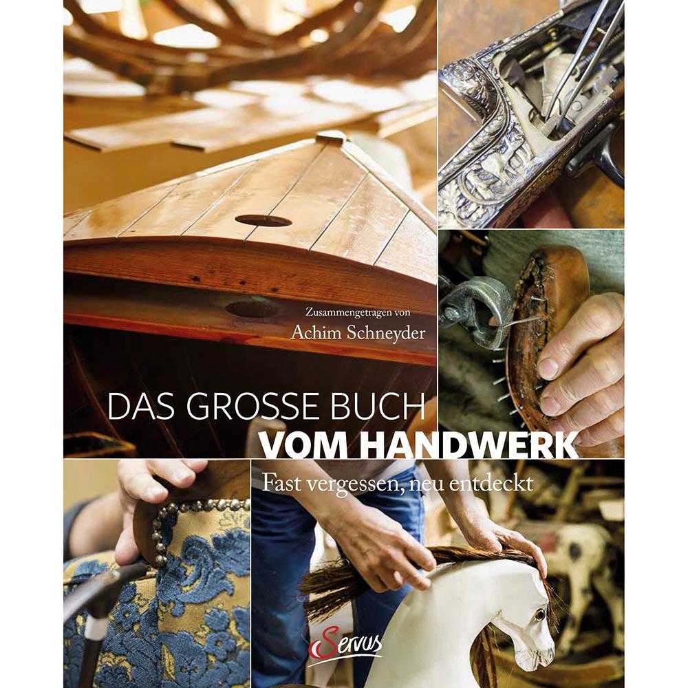 Das große Buch vom Handwerk - Fast vergessen, neu entdeckt