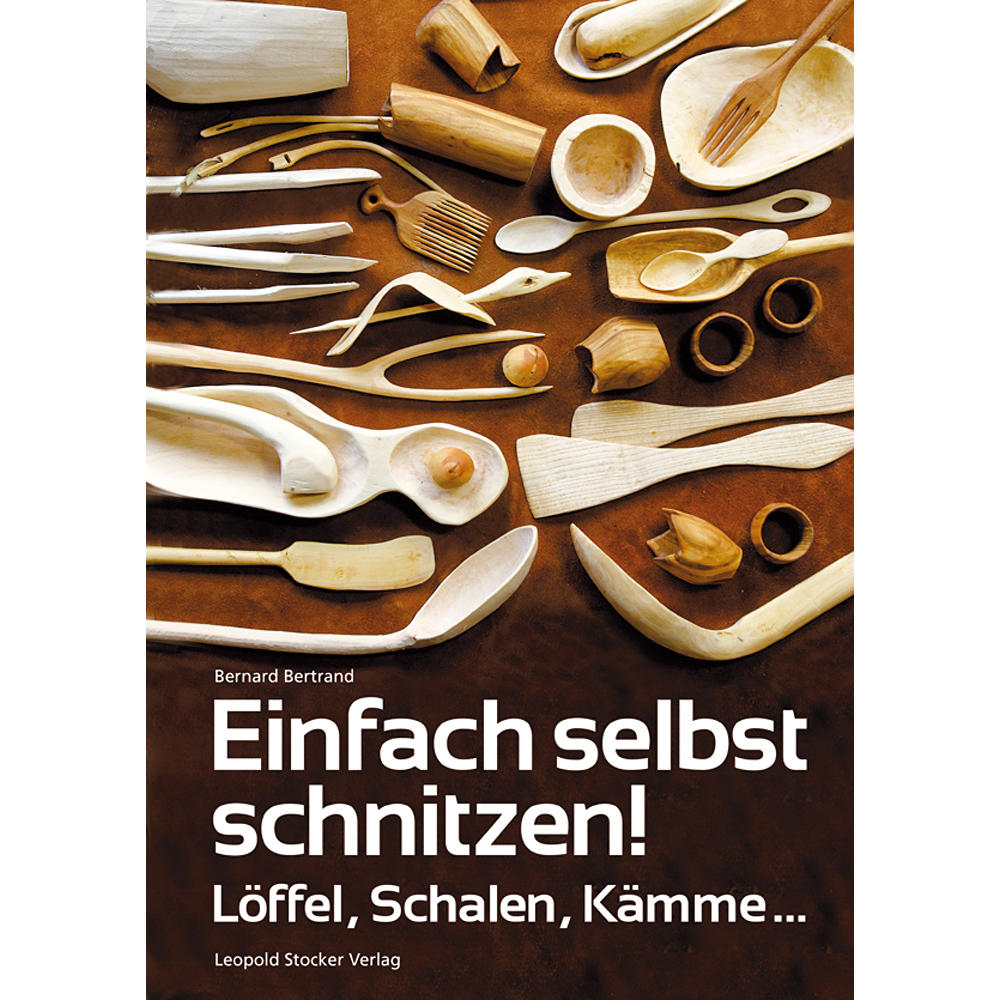 Einfach selbst schnitzen! Löffel, Schalen, Kämme