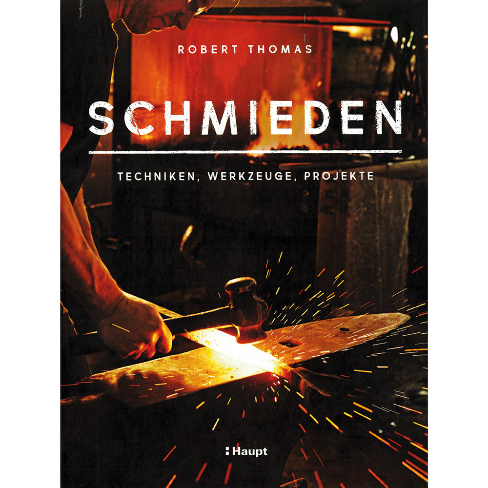 Schmieden - Techniken, Werkzeuge, Projekte