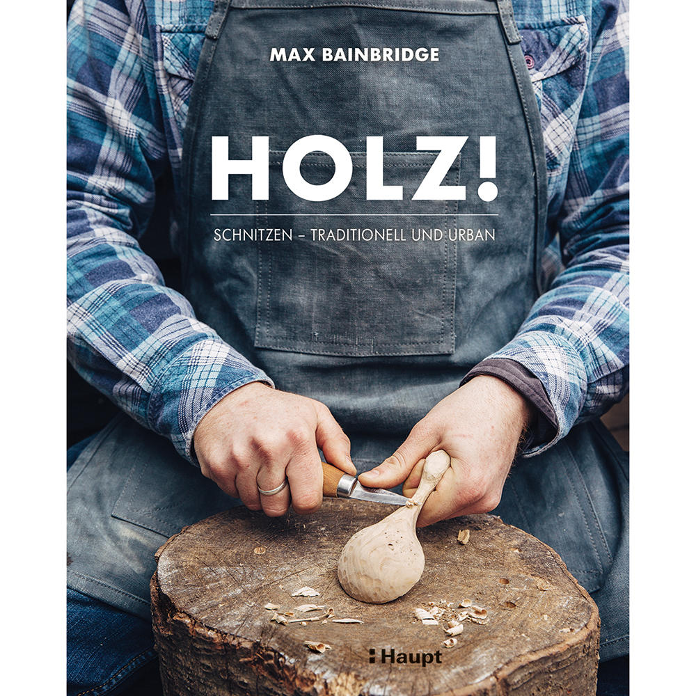 Holz! Schnitzen - Traditionell und Urban