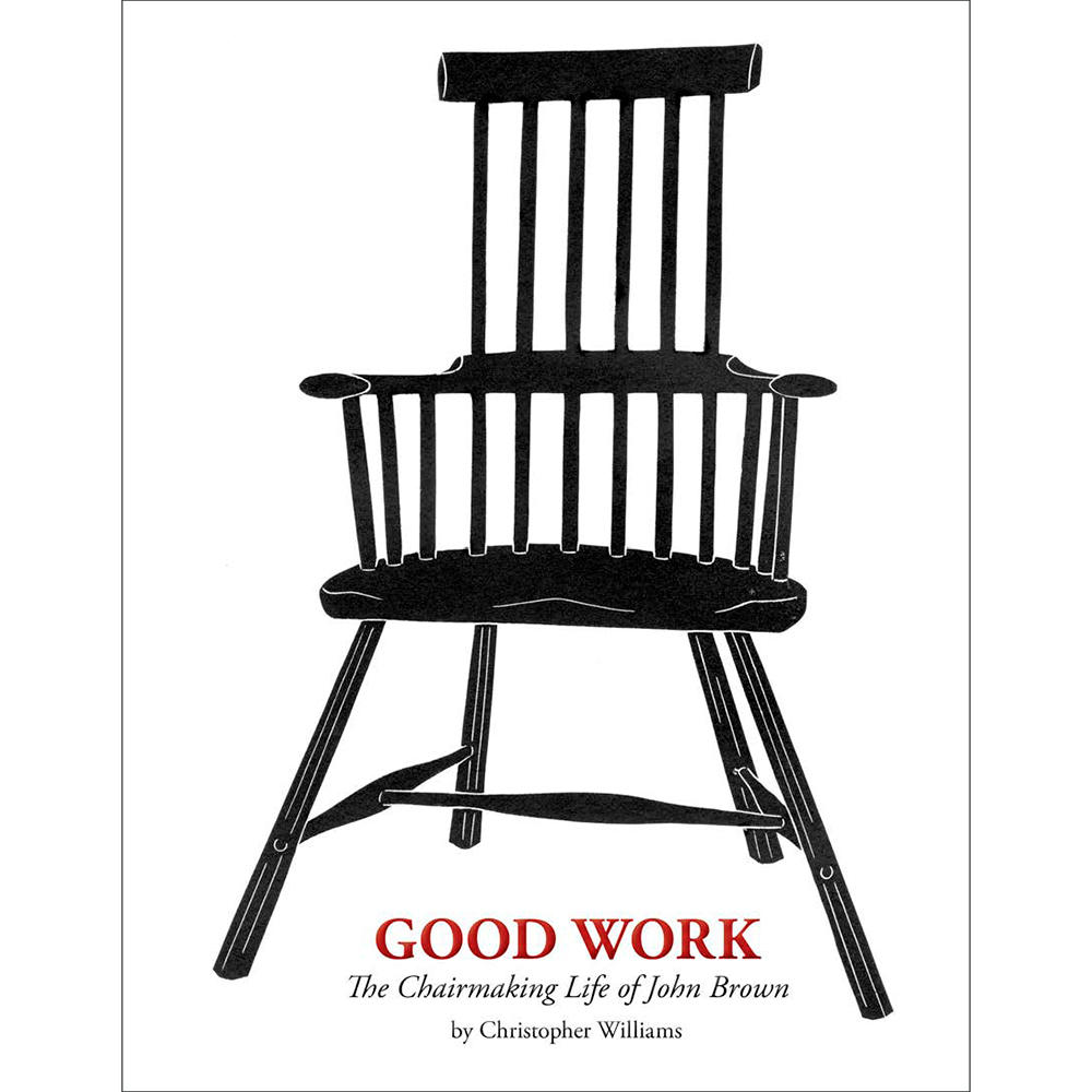 Good Work: The Chairmaking Life of John Brown